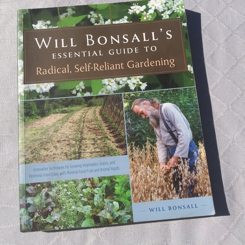 Will Bonsall's Essential Guide to Radical, Self-Reliant Gardening